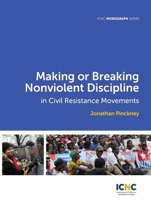 cover image of Making or Breaking Nonviolent Discipline in Civil Resistance Movements